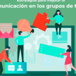 Mejora tu comunicación en el trabajo con estos consejos efectivos